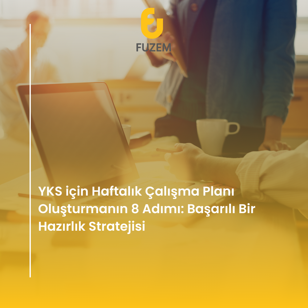 YKS için Haftalık Çalışma Planı Oluşturmanın 8 Adımı: Başarılı Bir Hazırlık Stratejisi