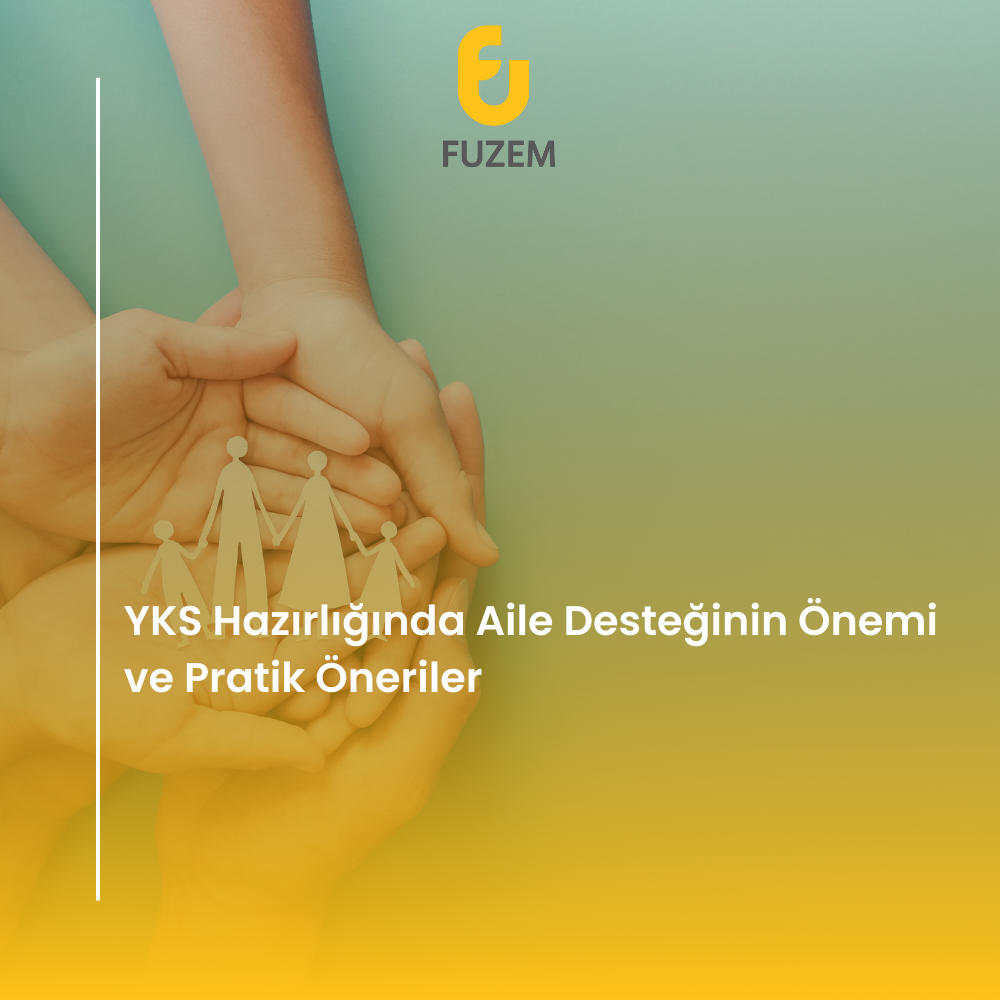 YKS Hazırlığında Aile Desteğinin Önemi ve Pratik Öneriler