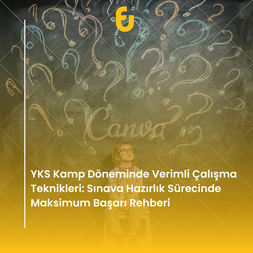 YKS Kamp Döneminde Verimli Çalışma Teknikleri: Sınava Hazırlık Sürecinde Maksimum Başarı Rehberi