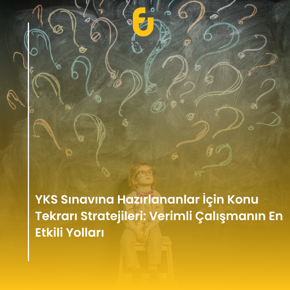 YKS Sınavına Hazırlananlar İçin Konu Tekrarı Stratejileri: Verimli Çalışmanın En Etkili Yolları