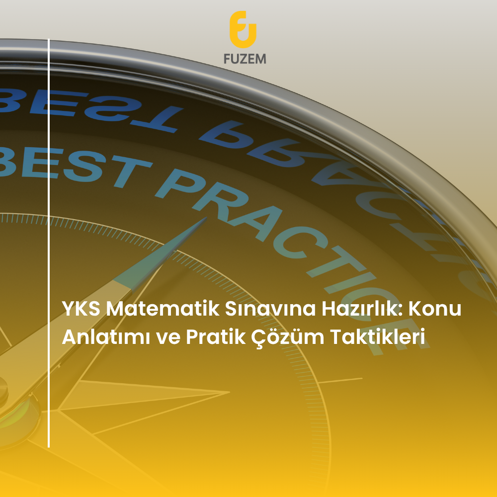 YKS Matematik Sınavına Hazırlık: Konu Anlatımı ve Pratik Çözüm Taktikleri