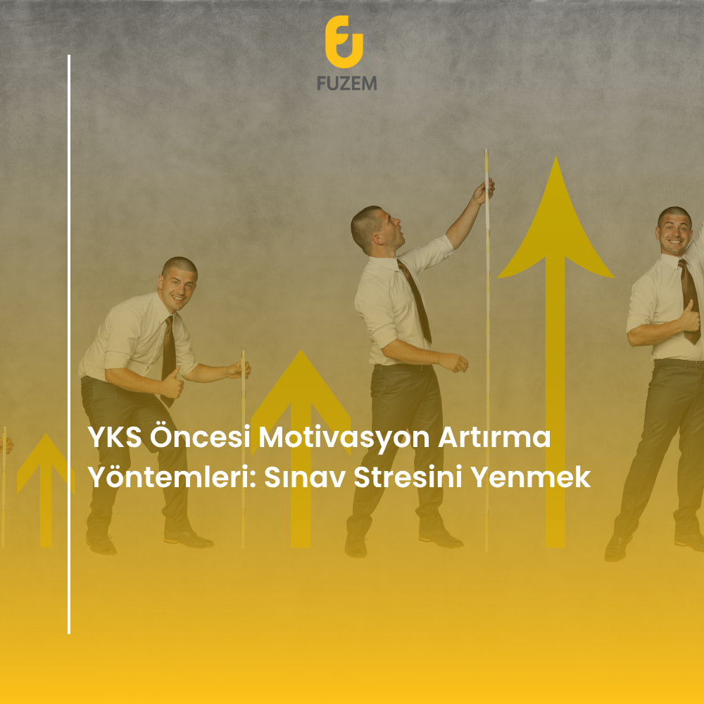YKS Öncesi Motivasyon Artırma Yöntemleri: Sınav Stresini Yenmek