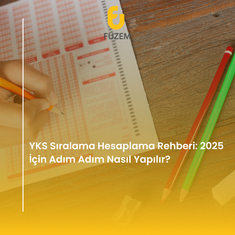 YKS Sıralama Hesaplama Rehberi: 2025 İçin Adım Adım Nasıl Yapılır?