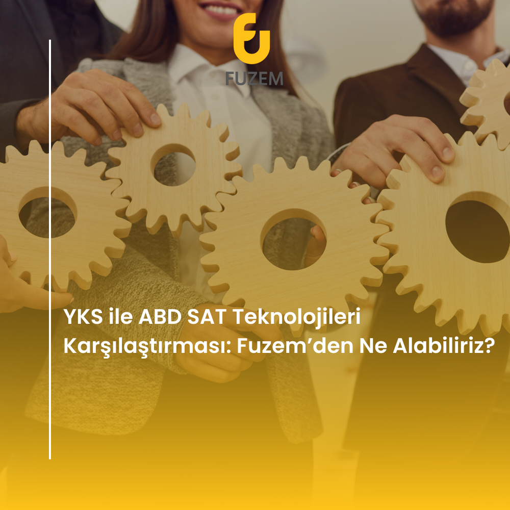 YKS ile ABD SAT Teknolojileri Karşılaştırması: Fuzem’den Ne Alabiliriz?